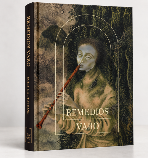 Front cover featuring an intricate, otherworldly painted figure — Remedios Varo: Science Fictions.