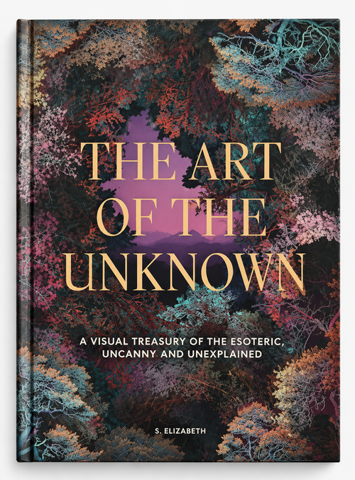Front cover with intricate, colourful imagery and gold lettering — The Art of the Unknown: A Visual Treasury of the Esoteric, Uncanny and Unexplained.